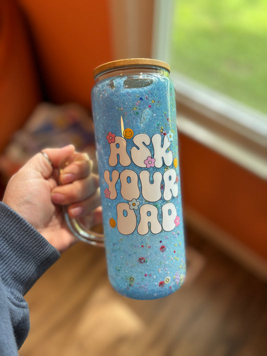 Ask Your Dad - snow globe beer can glass w/ handle